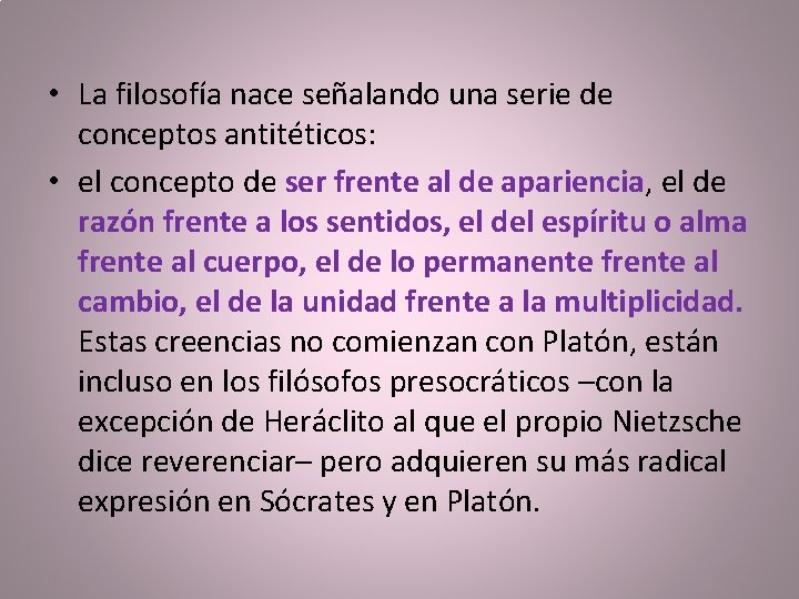  • La filosofía nace señalando una serie de conceptos antitéticos: • el concepto