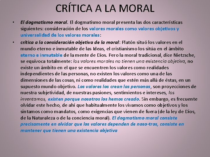 CRÍTICA A LA MORAL • • El dogmatismo moral presenta las dos características siguientes: