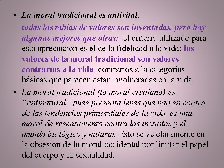  • La moral tradicional es antivital: todas las tablas de valores son inventadas,