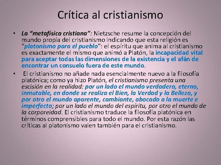 Crítica al cristianismo • La “metafísica cristiana”: Nietzsche resume la concepción del mundo propia