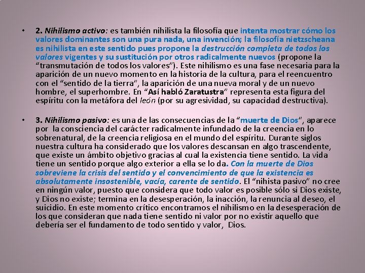  • 2. Nihilismo activo: es también nihilista la filosofía que intenta mostrar cómo