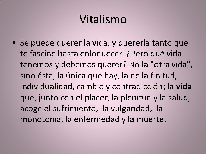 Vitalismo • Se puede querer la vida, y quererla tanto que te fascine hasta