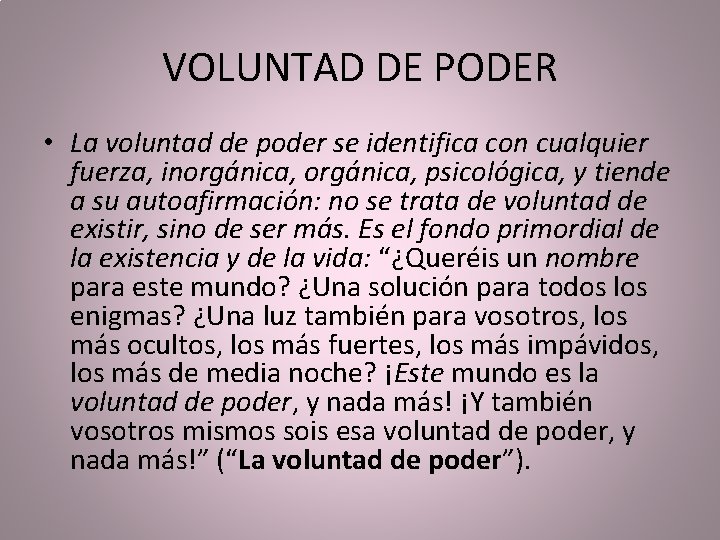 VOLUNTAD DE PODER • La voluntad de poder se identifica con cualquier fuerza, inorgánica,