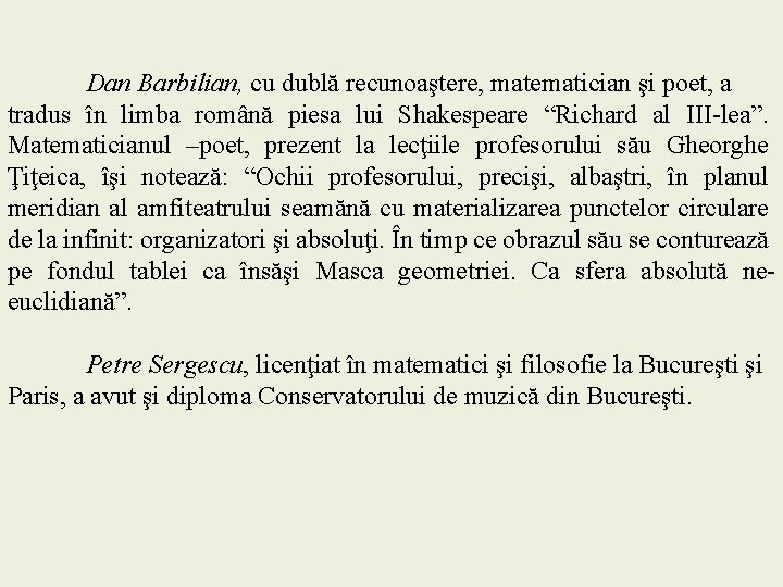 Dan Barbilian, cu dublă recunoaştere, matematician şi poet, a tradus în limba română piesa