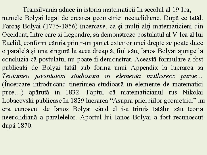 Transilvania aduce în istoria matematicii în secolul al 19 -lea, numele Bolyai legat de