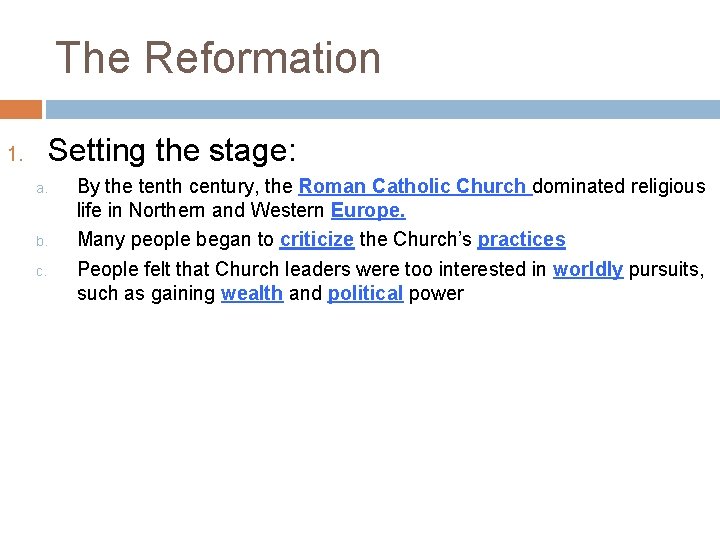 The Reformation Setting the stage: 1. a. b. c. By the tenth century, the