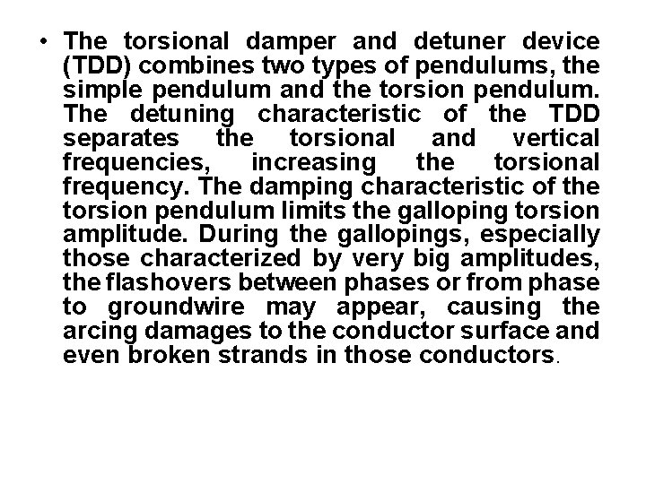  • The torsional damper and detuner device (TDD) combines two types of pendulums,