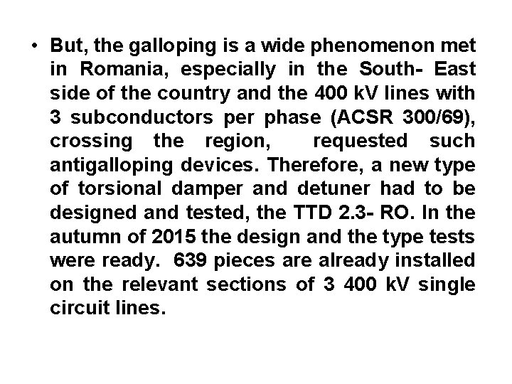  • But, the galloping is a wide phenomenon met in Romania, especially in
