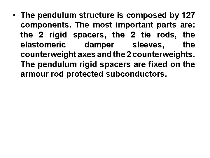  • The pendulum structure is composed by 127 components. The most important parts