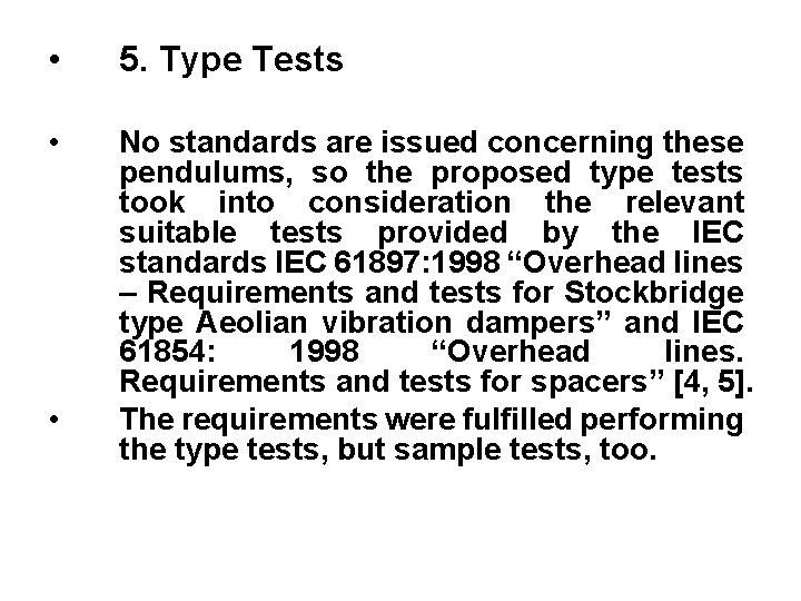  • 5. Type Tests • No standards are issued concerning these pendulums, so