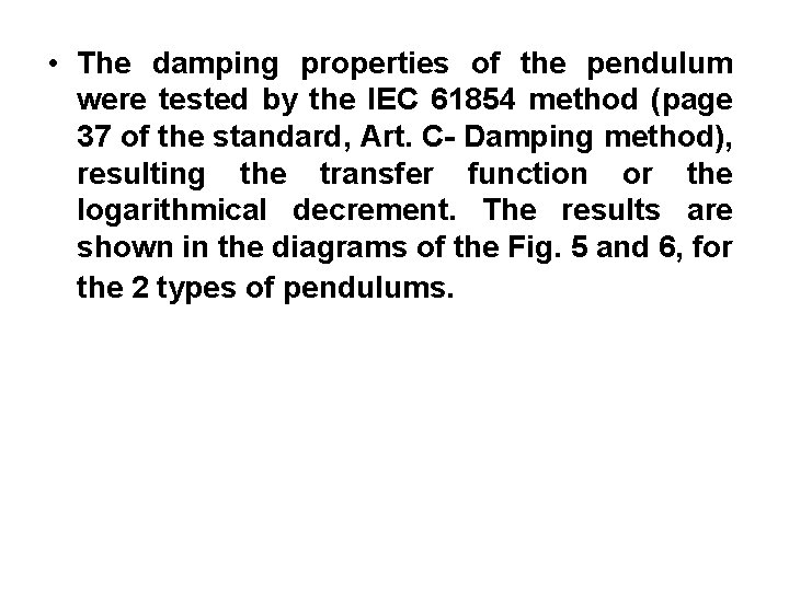  • The damping properties of the pendulum were tested by the IEC 61854