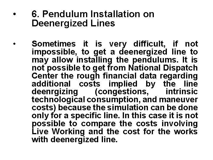  • 6. Pendulum Installation on Deenergized Lines • Sometimes it is very difficult,