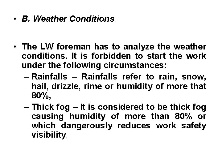  • B. Weather Conditions • The LW foreman has to analyze the weather