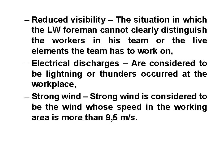 – Reduced visibility – The situation in which the LW foreman cannot clearly distinguish