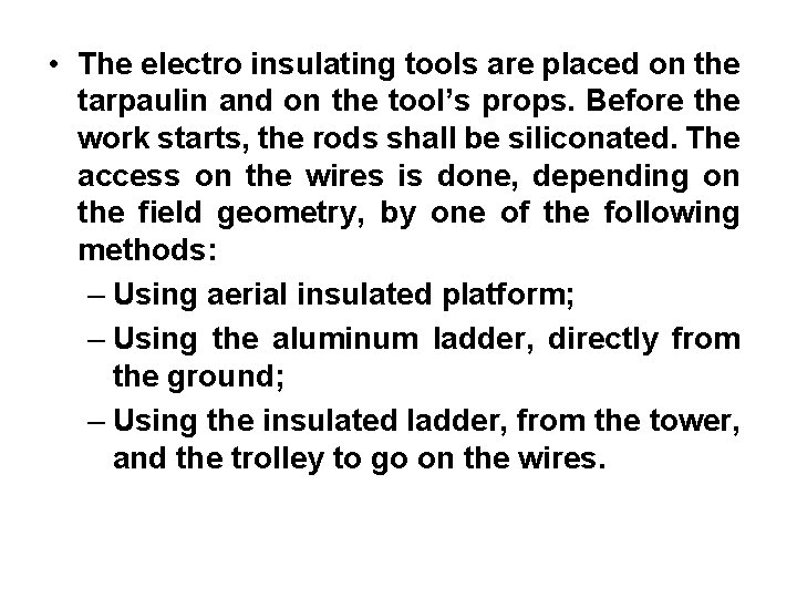  • The electro insulating tools are placed on the tarpaulin and on the