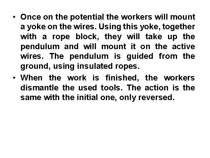  • Once on the potential the workers will mount a yoke on the