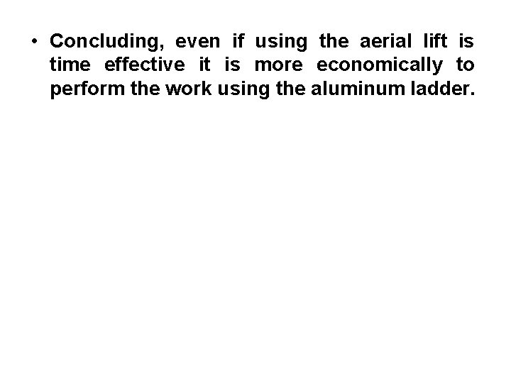  • Concluding, even if using the aerial lift is time effective it is