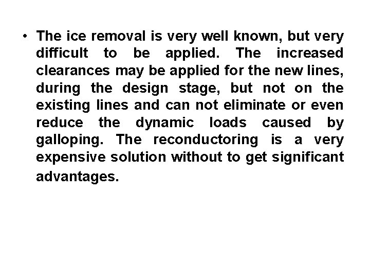  • The ice removal is very well known, but very difficult to be