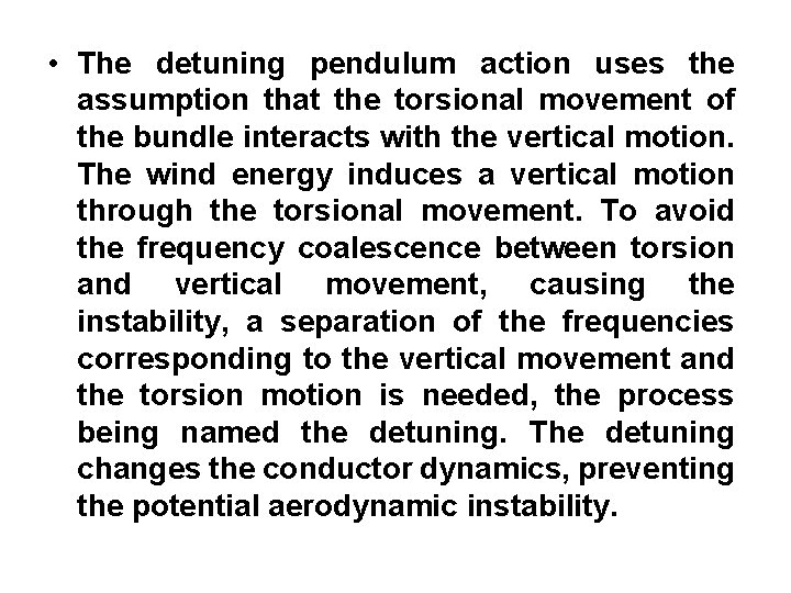  • The detuning pendulum action uses the assumption that the torsional movement of