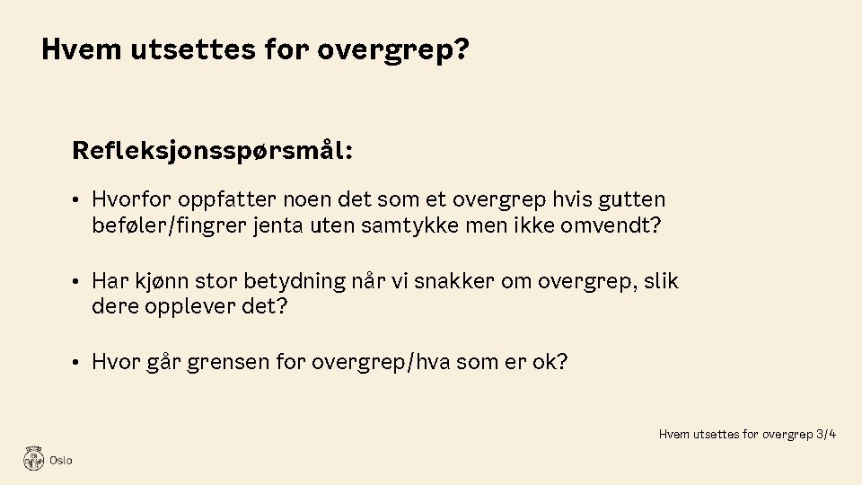 Hvem utsettes for overgrep? Refleksjonsspørsmål: • Hvorfor oppfatter noen det som et overgrep hvis