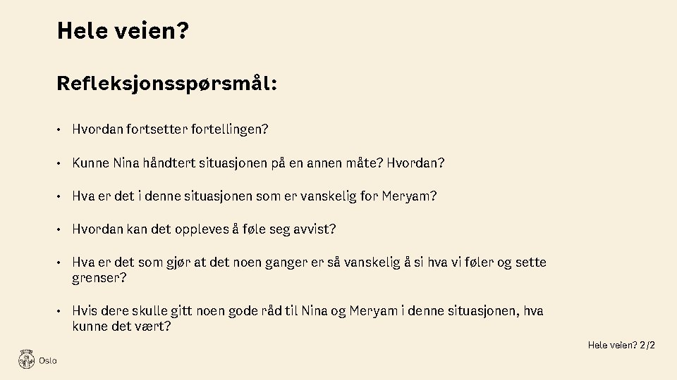 Hele veien? Refleksjonsspørsmål: • Hvordan fortsetter fortellingen? • Kunne Nina håndtert situasjonen på en