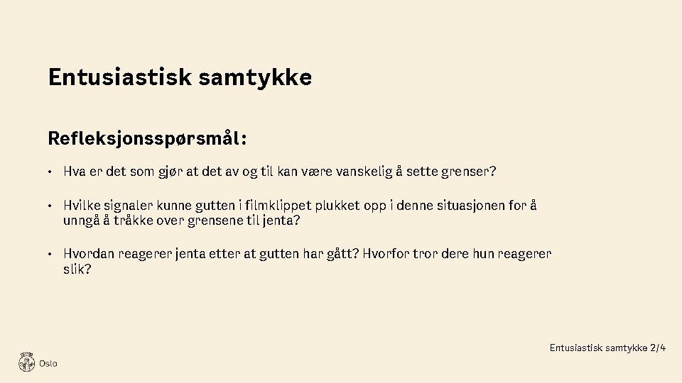 Entusiastisk samtykke Refleksjonsspørsmål: • Hva er det som gjør at det av og til