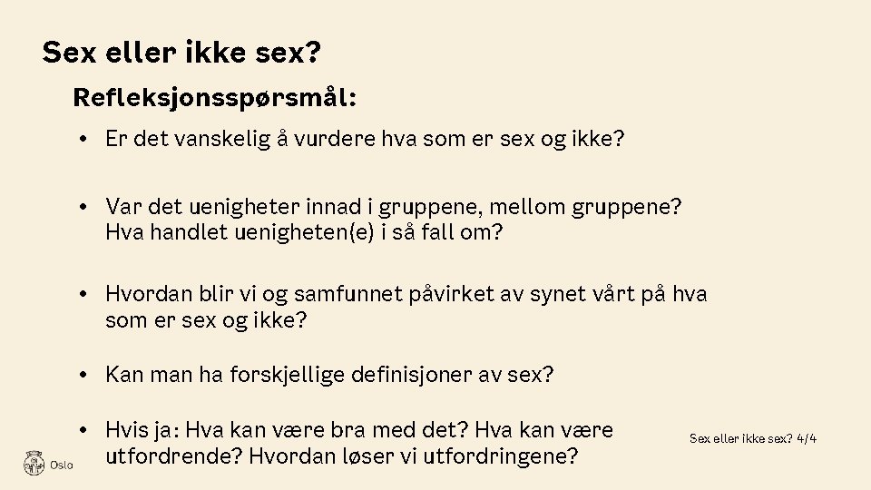 Sex eller ikke sex? Refleksjonsspørsmål: • Er det vanskelig å vurdere hva som er