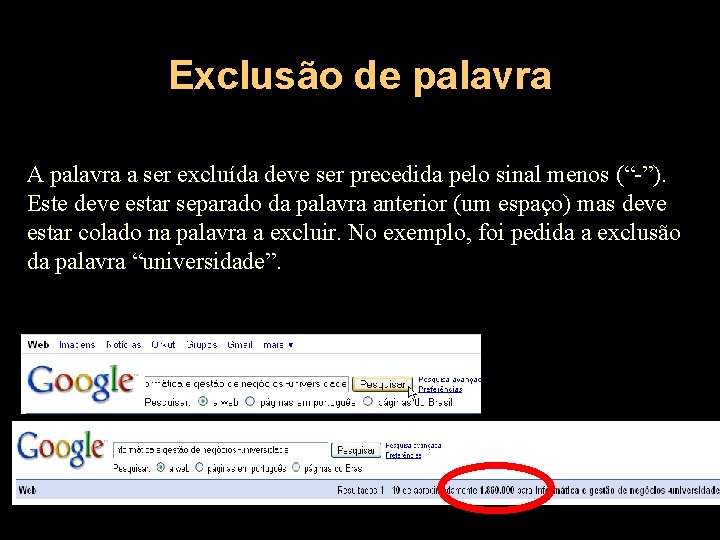 Exclusão de palavra A palavra a ser excluída deve ser precedida pelo sinal menos