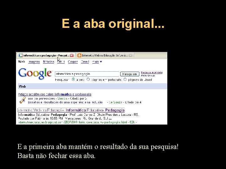 E a aba original. . . E a primeira aba mantém o resultado da