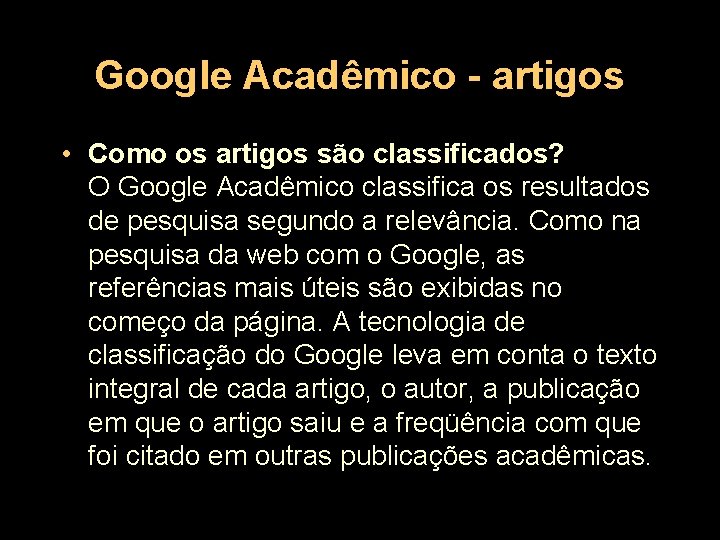 Google Acadêmico - artigos • Como os artigos são classificados? O Google Acadêmico classifica