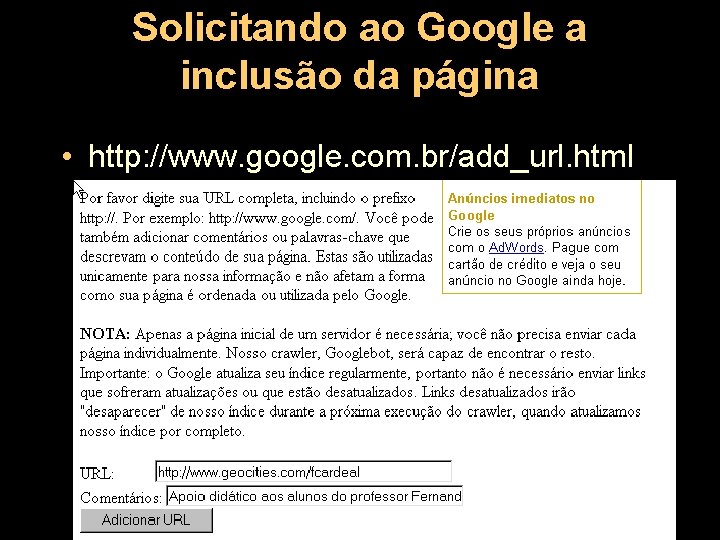 Solicitando ao Google a inclusão da página • http: //www. google. com. br/add_url. html