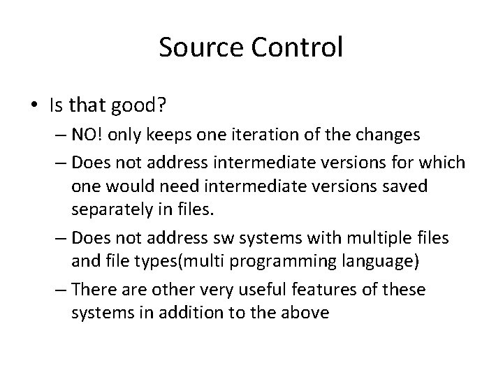 Source Control • Is that good? – NO! only keeps one iteration of the