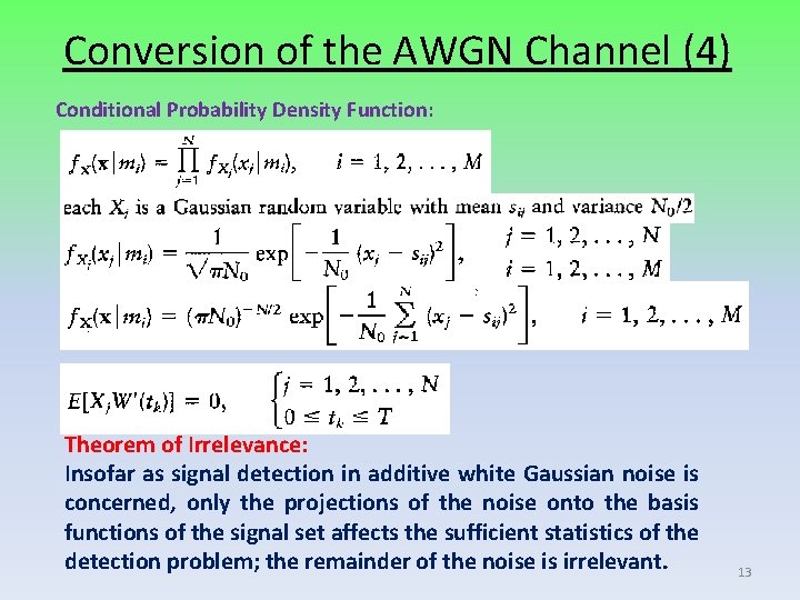 Conversion of the AWGN Channel (4) Conditional Probability Density Function: Theorem of Irrelevance: Insofar