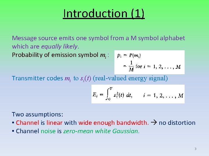 Introduction (1) Message source emits one symbol from a M symbol alphabet which are