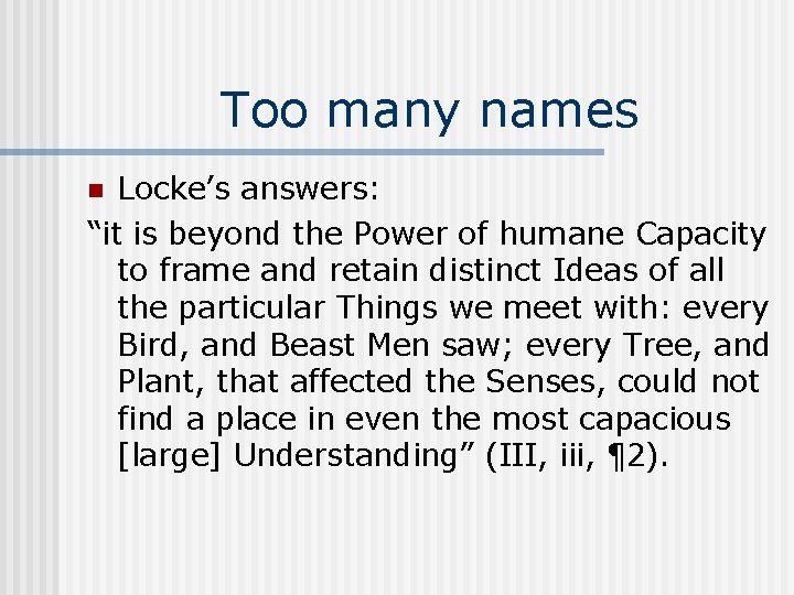 Too many names Locke’s answers: “it is beyond the Power of humane Capacity to