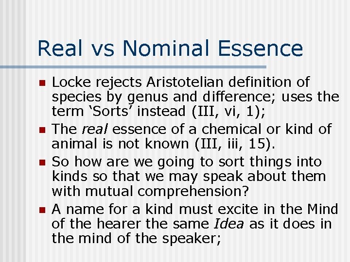 Real vs Nominal Essence n n Locke rejects Aristotelian definition of species by genus