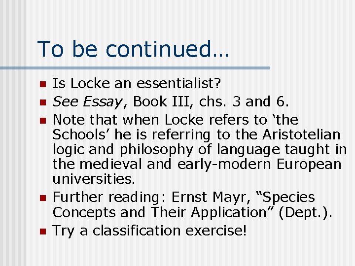 To be continued… n n n Is Locke an essentialist? See Essay, Book III,