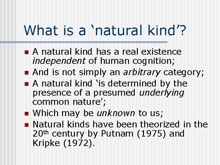 What is a ‘natural kind’? n n n A natural kind has a real