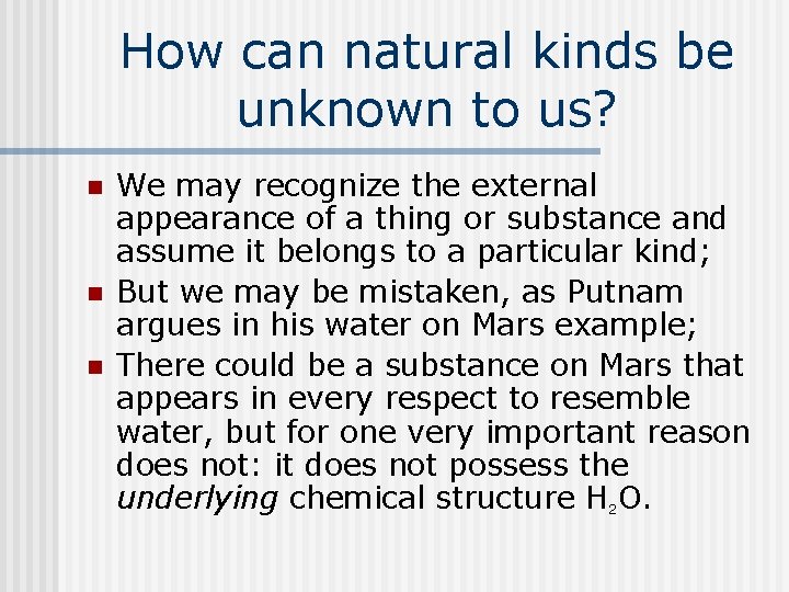 How can natural kinds be unknown to us? n n n We may recognize