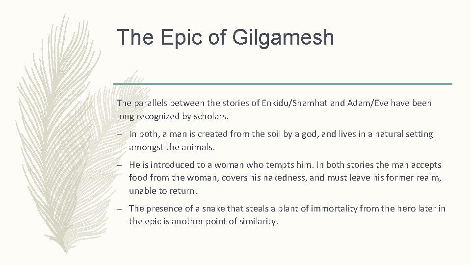 The Epic of Gilgamesh The parallels between the stories of Enkidu/Shamhat and Adam/Eve have