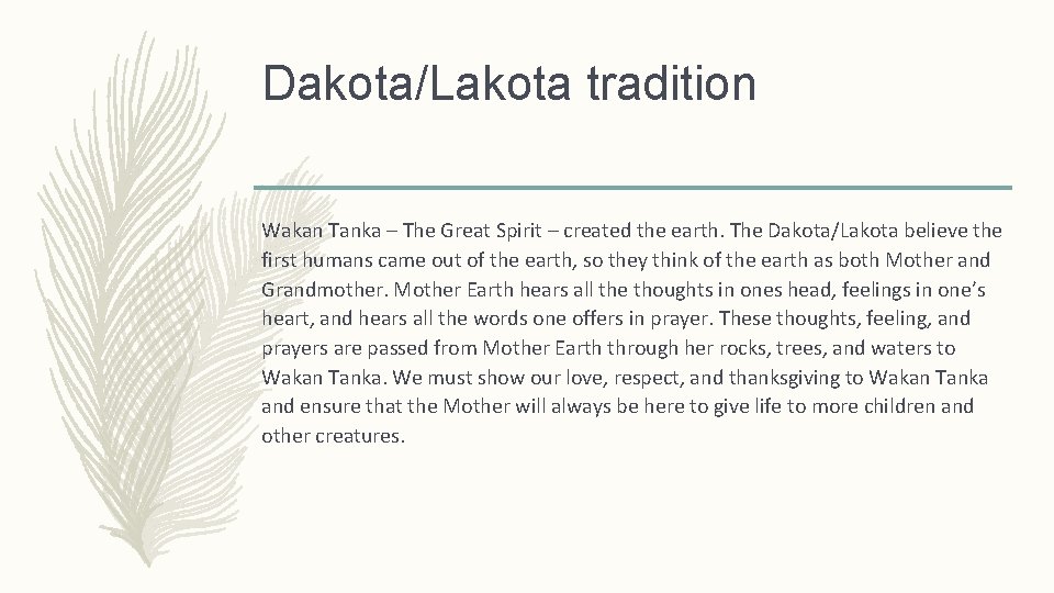 Dakota/Lakota tradition Wakan Tanka – The Great Spirit – created the earth. The Dakota/Lakota