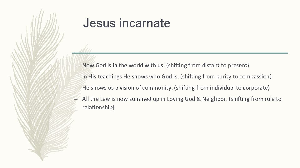 Jesus incarnate – Now God is in the world with us. (shifting from distant