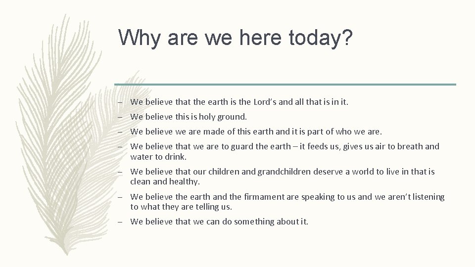 Why are we here today? – We believe that the earth is the Lord’s