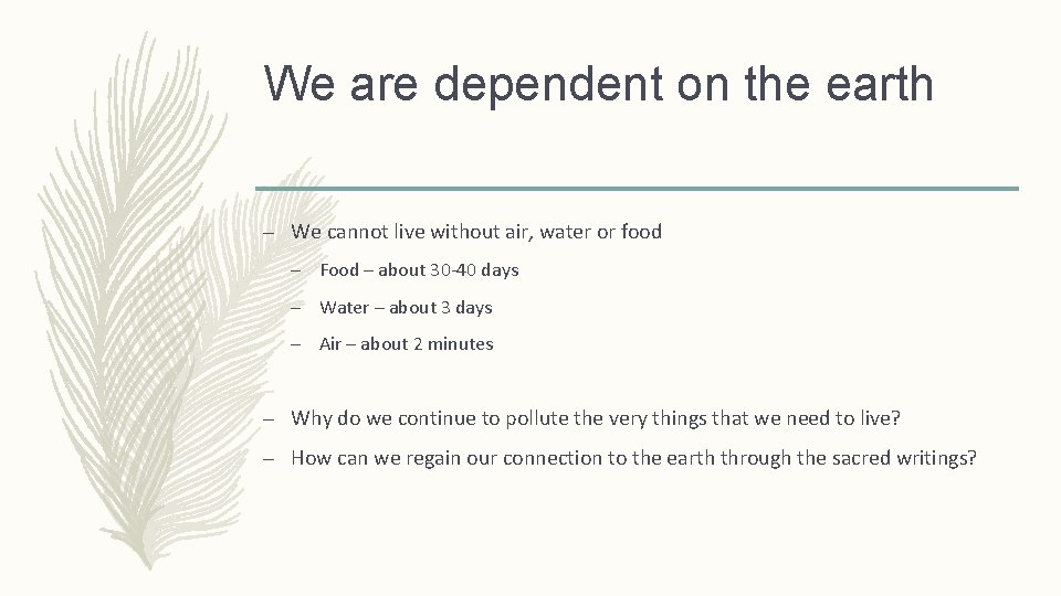 We are dependent on the earth – We cannot live without air, water or