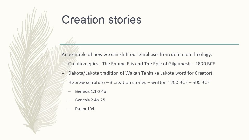 Creation stories An example of how we can shift our emphasis from dominion theology: