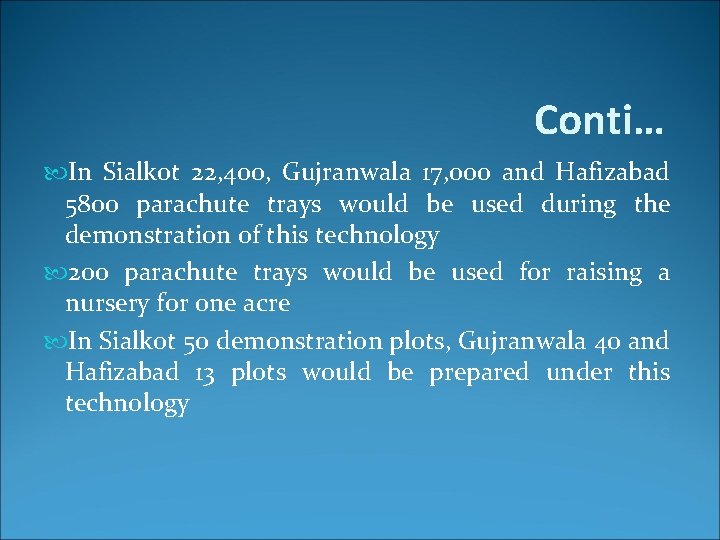 Conti… In Sialkot 22, 400, Gujranwala 17, 000 and Hafizabad 5800 parachute trays would