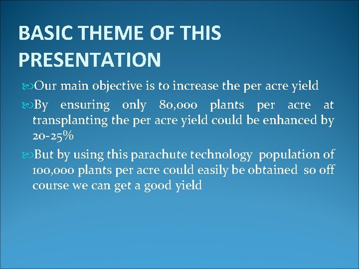 BASIC THEME OF THIS PRESENTATION Our main objective is to increase the per acre