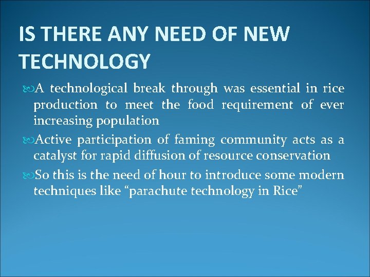 IS THERE ANY NEED OF NEW TECHNOLOGY A technological break through was essential in