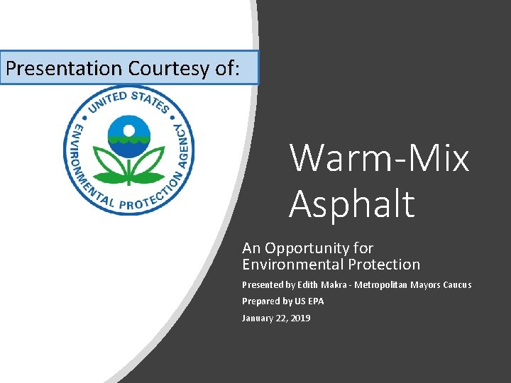 Presentation Courtesy of: Warm-Mix Asphalt An Opportunity for Environmental Protection Presented by Edith Makra Presentation Courtesy of: Warm-Mix Asphalt An Opportunity for Environmental Protection Presented by Edith Makra
