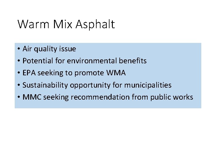 Warm Mix Asphalt • Air quality issue • Potential for environmental benefits • EPA Warm Mix Asphalt • Air quality issue • Potential for environmental benefits • EPA